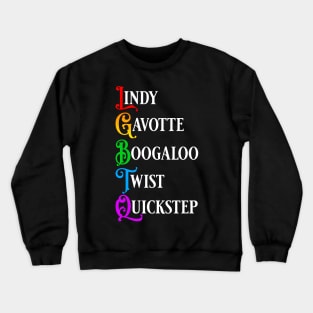 LGBTQ Lindy Gavotte Boogaloo Twist Quickstep dances design Crewneck Sweatshirt